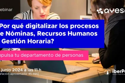 [WEBINAR] ¿Por qué digitalizar los procesos de Nóminas, Recursos Humanos y Gestión Horaria?(19 de Junio 2024 11H.)