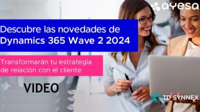 [VIDEO] Descubre las Novedades que Transformarán tu Estrategia de Relación con el Cliente con  las Innovaciones  de Dynamics 365 Wave 2 2024